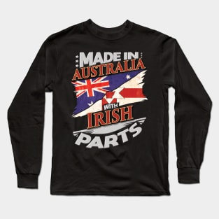 Made In Australia With Irish Parts - Gift for Irish From Northern Ireland Long Sleeve T-Shirt